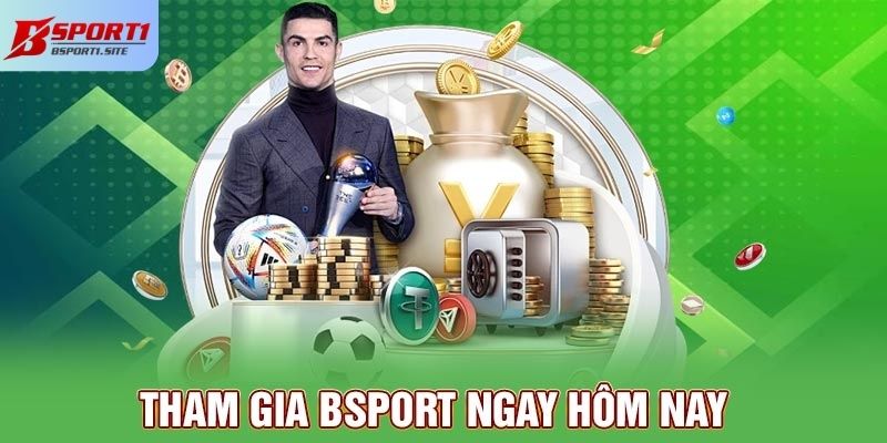 Tham gia Bsport ngay hôm nay