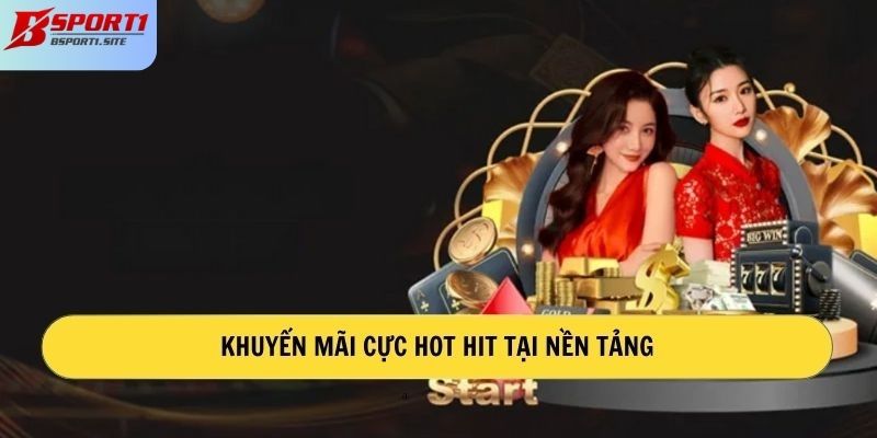 Khuyến mãi cực hot tại nền tảng