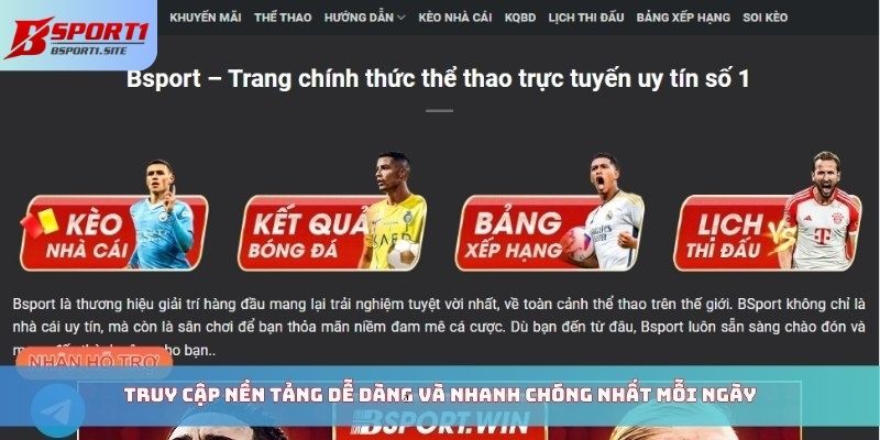 Truy cập nền tảng dễ dàng và nhanh chóng nhất mỗi ngày