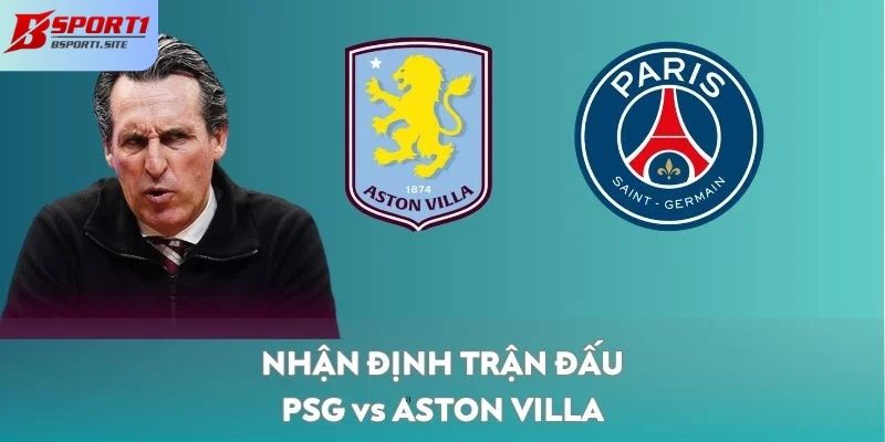 Nhận định PSG vs Aston Villa về tỷ số chung cuộc