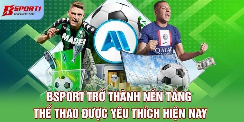 Bsport trở thành nền tảng thể thao được yêu thích hiện nay